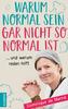 Warum normal sein gar nicht so normal ist