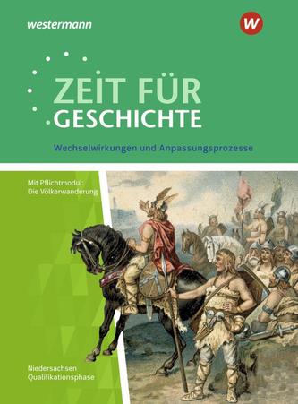 Zeit für Geschichte. Qualifikationsphase. Themenband ab dem Zentralabitur 2020: Wechselwirkungen und Anpassungsprozesse. Nieders