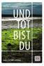 Und tot bist du