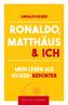 Ronaldo, Matthäus & ich