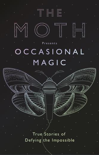 The Moth Presents: Occasional Magic