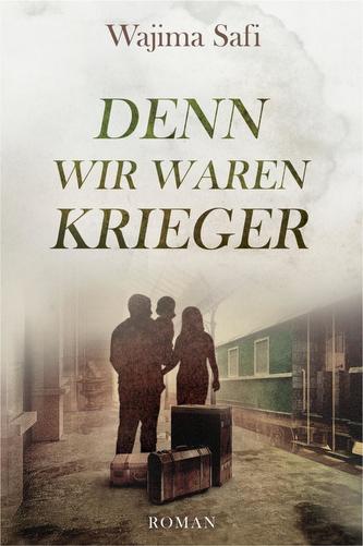 Denn wir waren Krieger