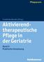 Aktivierend-therapeutische Pflege in der Geriatrie
