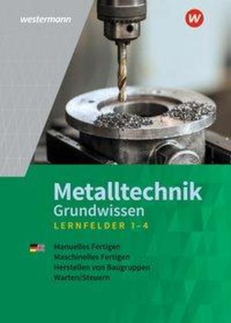 Metalltechnik Grundwissen / Lernfelder 1-4. Schülerband