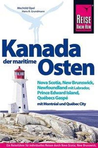 Reise Know-How Reiseführer Kanada, der maritime Osten   Nova Scotia, New Brunswick, Newfoundland mit Labrador, Prince Edward Isl