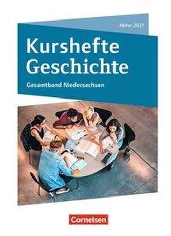 Kurshefte Geschichte. Gesamtband Niedersachsen - Abitur 2021