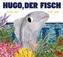Hugo, der Fisch