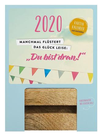 Manchmal flüstert das Glück leise: Du bist dran! 2020 - Tischkalender