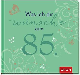 Was ich dir wünsche zum 85.