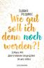Wie gut soll ich denn noch werden?!