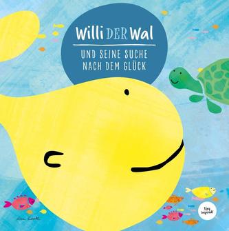 Willi der Wal und seine Suche nach dem Glück | Eine wunderbare Geschichte über Willi den Wal und seine Freunde den Meerestieren