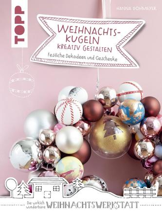Weihnachtskugeln kreativ gestalten (kreativ.kompakt.)