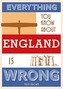 Everything You Know About England is Wrong