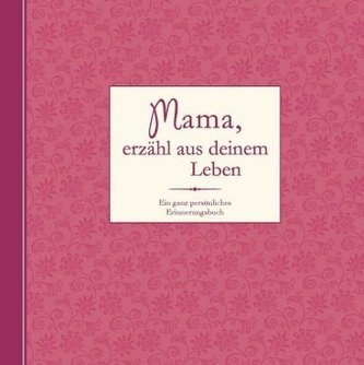 Mama, erzähl aus deinem Leben