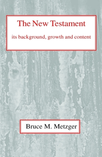 The New Testament, Its Background, Growth and Content