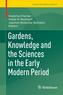 Gardens, Knowledge and the Sciences in the Early Modern Period