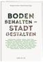 Boden behalten - Stadt gestalten