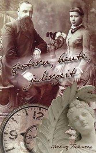 gestern, heute, jederzeit