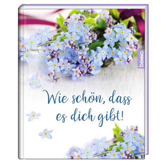 Wie schön, dass es dich gibt!
