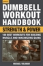 Dumbbell Workout Handbook: Strength And Power