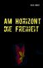 Am Horizont die Freiheit