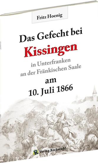 Gefecht bei Kissingen am 10. Juli 1866 in Unterfranken an der Fränkischen Saale
