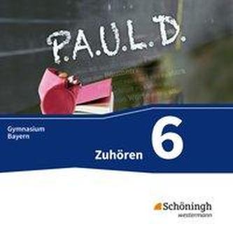P.A.U.L. D. (Paul) 6. Zuhören: Audio-Doppel-CD. Für Gymnasien in Bayern