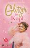 Glitzer im Kopf (Chick Lit, Liebe)