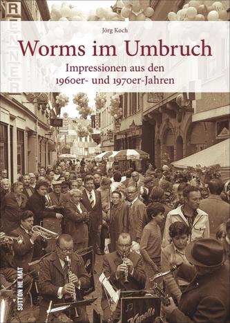 Worms im Umbruch