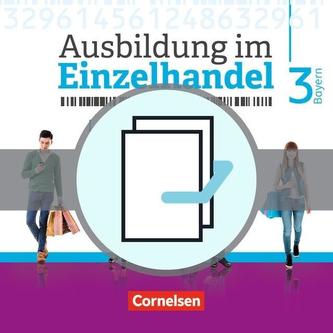 Ausbildung im Einzelhandel 3. Ausbildungsjahr - Bayern - Fachkunde und Arbeitsbuch