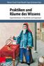 Praktiken und Räume des Wissens