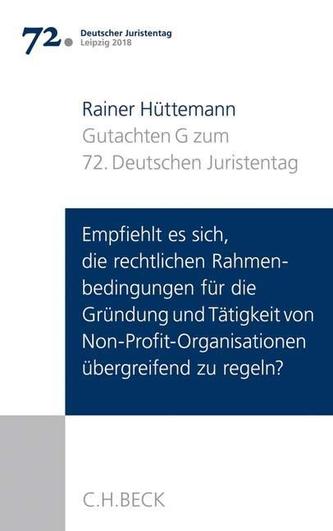 Verhandlungen des 72. Deutschen Juristentages Leipzig 2018  Bd. I: Gutachten Teil G: Empfiehlt es sich, die rechtlichen Rahmenbe