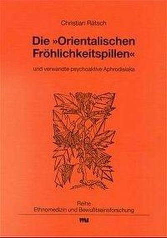Die Orientalischen Fröhlichkeitspillen und verwandte psychoaktive Aphrodisiaka