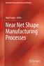 Near Net Shape Manufacturing Processes