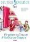 Wir gehen ins Theater - A Visit to the Theatre