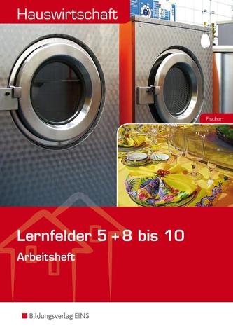 Hauswirtschaft. Arbeitsheft. Lernfelder 5 + 8-10