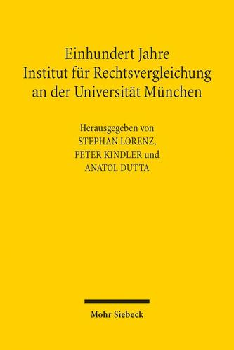 Einhundert Jahre Institut für Rechtsvergleichung an der Universität München