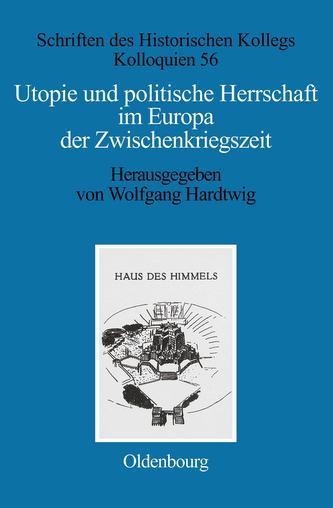 Utopie und politische Herrschaft im Europa der Zwischenkriegszeit
