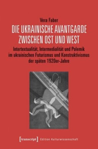 Die ukrainische Avantgarde zwischen Ost und West