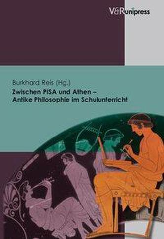 Zwischen PISA und Athen - Antike Philosophie im Schulunterricht