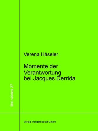 Momente der Verantwortung bei Jacques Derrida