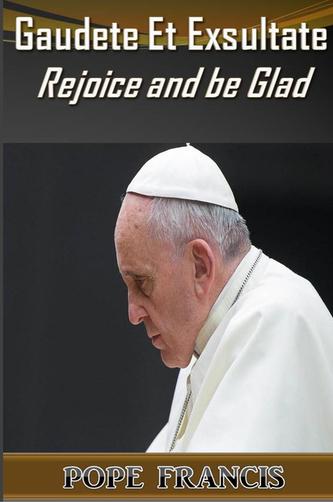 Gaudete et Exsultate--Rejoice and be Glad