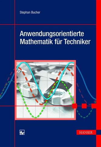 Anwendungsorientierte Mathematik für Techniker
