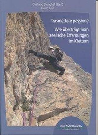 Trasmettere passione - Wie überträgt man seelische Erfahrungen im Klettern