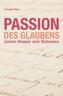 Passion des Glaubens