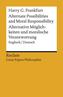 Alternate Possibilities and Moral Responsibility / Alternative Möglichkeiten und moralische Verantwortung