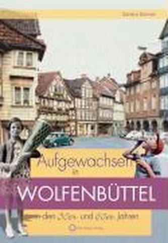 Aufgewachsen in Wolfenbüttel in den  50er und 60er Jahren