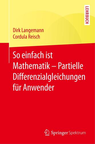 So einfach ist Mathematik - Partielle Differenzialgleichungen für Anwender