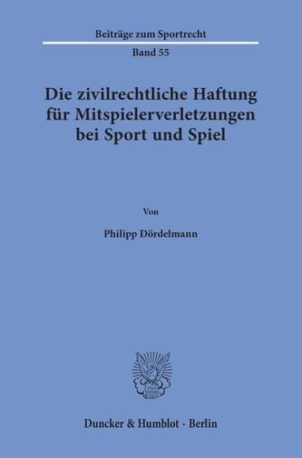 Die zivilrechtliche Haftung für Mitspielerverletzungen bei Sport und Spiel