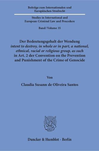 Der Bedeutungsgehalt der Wendung >intent to destroy, in whole or in part, a national, ethnical, racial or religious group, as su